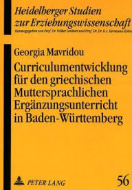 Title: Curriculumentwicklung fuer den griechischen Muttersprachlichen Ergaenzungsunterricht in Baden-Wuerttemberg, Author: Georgia Mavridou