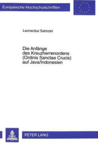 Die Anfaenge des Kreuzherrenordens (Ordinis Sanctae Crucis) auf Java/Indonesien