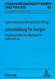 Title: Lehrerbildung fuer morgen: Wissenschaftlicher Nachwuchs stellt sich vor, Author: Sabine Andresen