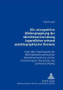 Die retrospektive Widerspiegelung der Identitaetsentwicklung Jugendlicher anhand autobiographischer Romane von Bernward Vesper, Christa Wolf und Thomas Bernhard: Unter dem Gesichtspunkt der Wechselbeziehung zwischen Identitaetsentwicklung und der Entwickl