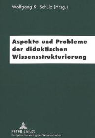 Title: Aspekte und Probleme der didaktischen Wissensstrukturierung, Author: Wolfgang Schulz