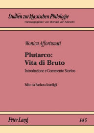 Title: Plutarco: Vita di Bruto: Introduzione e Commento Storico, Author: Barbara Scardigli