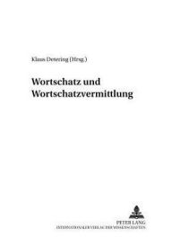 Title: Wortschatz und Wortschatzvermittlung: Linguistische und didaktische Aspekte, Author: Klaus Detering