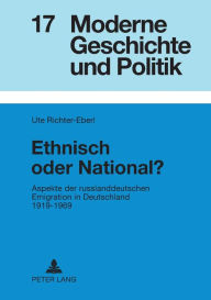 Title: Ethnisch oder National?: Aspekte der russlanddeutschen Emigration in Deutschland 1919-1969, Author: Ute Richter-Eberl