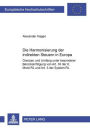 Die Harmonisierung der indirekten Steuern in Europa: Grenzen und Umfang unter besonderer Beruecksichtigung von Art. 33 der 6. MWSt-RL und Art. 3 der System-RL