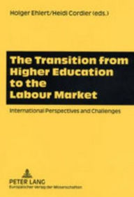 Title: The Transition from Higher Education to the Labour Market: International Perspectives and Challenges, Author: Holger Ehlert