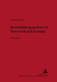 Title: Berufsbildungssysteme in Oesterreich und Kroatien: Ein Vergleich, Author: Sandra Schlossar