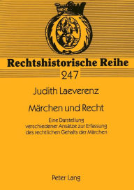 Title: Maerchen und Recht: Eine Darstellung verschiedener Ansaetze zur Erfassung des rechtlichen Gehalts der Maerchen, Author: Judith Laeverenz