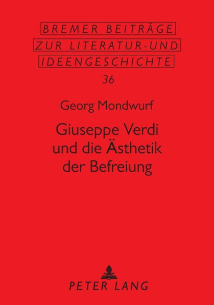 Giuseppe Verdi und die Aesthetik der Befreiung