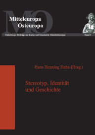 Title: Stereotyp, Identitaet und Geschichte: Die Funktion von Stereotypen in gesellschaftlichen Diskursen, Author: Hans Henning Hahn