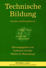 Title: Technische Bildung: Ansaetze und Perspektiven, Author: Gabriele Graube