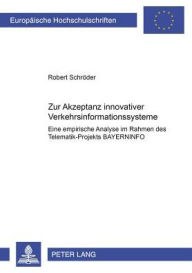 Zur Akzeptanz innovativer Verkehrsinformationssysteme: Eine empirische Analyse im Rahmen des Telematik-Projekts BAYERNINFO