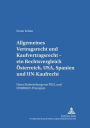 Allgemeines Vertragsrecht und Kaufvertragsrecht - ein Rechtsvergleich Oesterreich, USA, Spanien und UN-Kaufrecht: Unter Einbeziehung von PECL und UNIDROIT-Prinzipien. Gemeinsamkeiten, Unterschiede, Bewertungsversuche