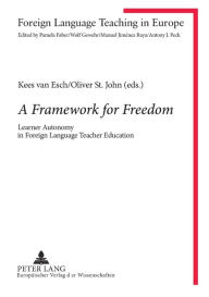 Title: A Framework for Freedom: Learner Autonomy in Foreign Language Teacher Education, Author: Oliver St. John