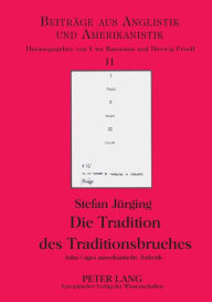 Title: Die Tradition des Traditionsbruches: John Cages amerikanische Aesthetik, Author: Stefan Jürging