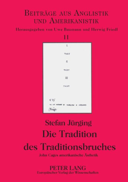 Die Tradition des Traditionsbruches: John Cages amerikanische Aesthetik