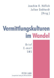 Title: Vermittlungskulturen im Wandel: Brief - E-Mail - SMS, Author: Joachim Höflich