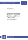 Developing International Business in the Context of Culture and Ethics in Transformation: The Example of China