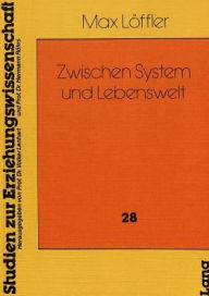 Title: Zwischen System und Lebenswelt: Zu einer kommunikativen Paedagogik mit lernbehinderten Kindern und Jugendlichen, Author: Max Loffler