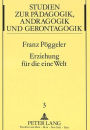 Erziehung fuer die eine Welt: Plaedoyer fuer eine pragmatische Friedenspaedagogik