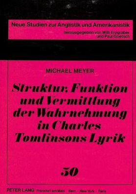 Struktur, Funktion und Vermittlung der Wahrnehmung in Charles Tomlinsons Lyrik