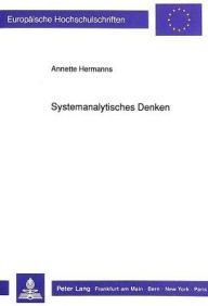 Title: Systemanalytisches Denken: Eine operationale Rekonstruktion systemtheoretischer Ueberlegungen fuer schultheoretische Reflexionen, Author: Annette Hermanns