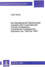 Die Gestaltung der Beziehungen zwischen dem Land Sachsen und der Evangelisch-Lutherischen Landeskirche Sachsens von 1945 bis 1949: Dargestellt unter besonderer Beruecksichtigung eigentumsrechtlicher Regelungen