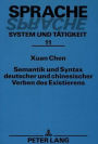 Semantik und Syntax deutscher und chinesischer Verben des Existierens: Ein Beitrag zur semantischen Valenztheorie