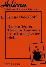 Title: Romanfiguren Theodor Fontanes in andragogischer Sicht: Untersuchungen zur Geschichte des Erwachsenseins, Author: Klaus Dieckhoff