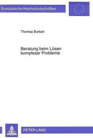 Title: Beratung beim Loesen komplexer Probleme: Eine empirische Untersuchung, Author: Thomas Burkart