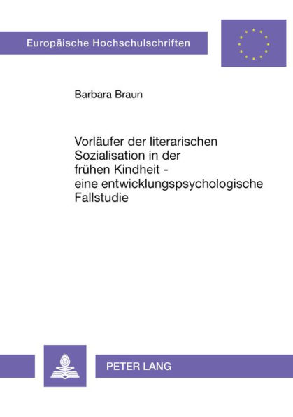 Vorlaeufer der literarischen Sozialisation in der fruehen Kindheit - eine entwicklungspsychologische Fallstudie