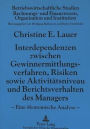Interdependenzen zwischen Gewinnermittlungsverfahren, Risiken sowie Aktivitaetsniveau und Berichtsverhalten des Managers: Eine oekonomische Analyse