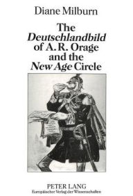 The Deutschlandbild of A.R. Orage and the New Age Circle