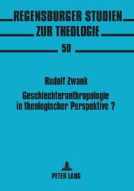 Title: Geschlechteranthropologie in theologischer Perspektive?: Zur Phaenomenologie des Geschlechtlichen in Hans Urs von Balthasars 