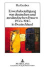 Erwerbsbeteiligung von deutschen und auslaendischen Frauen 1933-1945 in Deutschland: Entwicklungslinien und Aspekte politischer Steuerung der Frauenerwerbstaetigkeit im Nationalsozialismus