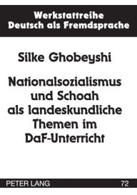 Title: Nationalsozialismus und Schoah als landeskundliche Themen im DaF-Unterricht, Author: Silke Ghobeyshi