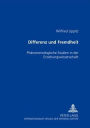 Differenz und Fremdheit: Phaenomenologische Studien in der Erziehungswissenschaft