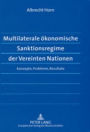 Multilaterale oekonomische Sanktionsregime der Vereinten Nationen: Konzepte, Probleme, Resultate