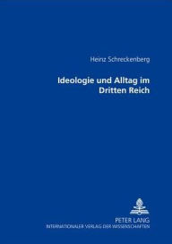 Title: Ideologie und Alltag im Dritten Reich, Author: Heinz Schreckenberg