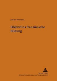 Title: Hoelderlins franzoesische Bildung, Author: Jochen Bertheau