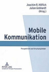 Mobile Kommunikation: Perspektiven und Forschungsfelder