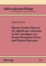 Title: Marcus Verrius Flaccus' «De significatu verborum» in den Auszuegen von Sextus Pompeius Festus und Paulus Diaconus: Einleitung und Teilkommentar (154, 19 - 186, 29 Lindsay), Author: Paolo Pieroni