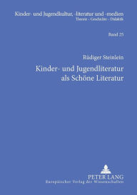 Title: Kinder- und Jugendliteratur als Schoene Literatur: Gesammelte Aufsaetze zu ihrer Geschichte und Aesthetik, Author: Rüdiger Steinlein