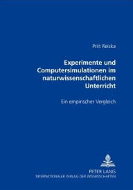 Title: Experimente und Computersimulationen im naturwissenschaftlichen Unterricht: Ein empirischer Vergleich, Author: Priit Reiska