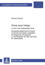 Chinas neuer Heiliger: Lu Xun in der Volksrepublik China. Die gesellschaftsfuehrende Funktion von Kunst und Literatur, dargestellt am Beispiel der chinesischen Lu Xun-Rezeption der 90er Jahre des 20. Jahrhunderts