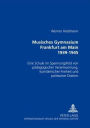 Musisches Gymnasium Frankfurt am Main 1939-1945: Eine Schule im Spannungsfeld von paedagogischer Verantwortung, kuenstlerischer Freiheit und politischer Doktrin