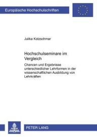 Title: Hochschulseminare im Vergleich: Chancen und Ergebnisse unterschiedlicher Lehrformen in der wissenschaftlichen Ausbildung von Lehrkraeften, Author: Julika Kotzschmar