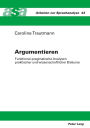 Argumentieren: Funktional-pragmatische Analysen praktischer und wissenschaftlicher Diskurse