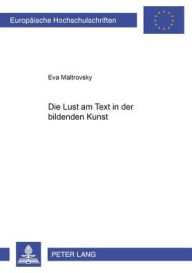 Title: Die Lust am Text in der bildenden Kunst, Author: Eva Maltrovsky