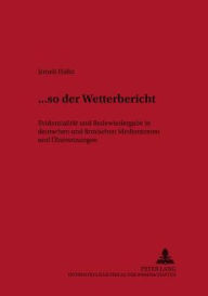 Title: ... «so der Wetterbericht»: Evidentialitaet und Redewiedergabe in deutschen und finnischen Medientexten und Uebersetzungen, Author: Irmeli Helin